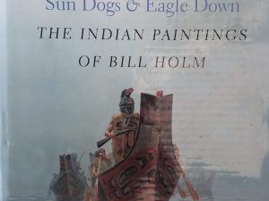 2000 – Sun Dogs & Eagle Down : The Indian Paintings of Bill Holm (Signed) – Steven C. Brown