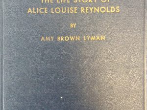 1947 – A Lighter of Lamps: The Life Story of Alice Louise Reynolds – Amy Brown Lyman