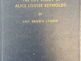 1947 - A Lighter of Lamps: The Life Story of Alice Louise Reynolds - Amy Brown Lyman