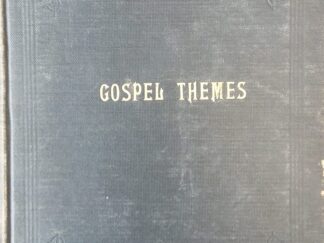 1914 - Gospel Themes: A Treatise on Salient Features of "Mormonism" - Orson F. Whitney