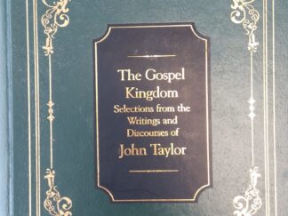 1987 - The Gospel Kingdom: Selections From the Writings and Discourses of John Taylor - G. Homer Durham