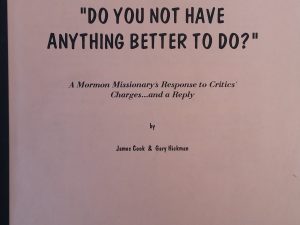 “Do You Not Have Anything Better to Do?” A Mormon Missionary’s Response to Critics’ Charges… And a Reply – James Cook & Gary Hickman