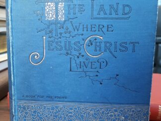 The Land Where Jesus Christ Lived (1890) ~ by Hester Douglas