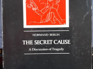 The Secret Cause: A Discussion of Tragedy (1981) ~ by Normand Berlin