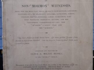 The Fruits of "Mormonism" by Non-"Mormon" Witnesses (1878) ~ Compiled and Written by Elder A. Milton Musser