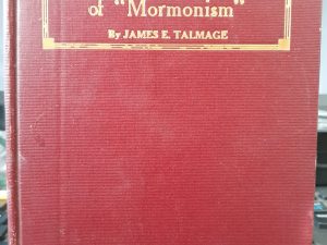 The Story and Philosophy of “Mormonism” (With a Letter from James E. Talmage) (1920) ~ by James E. Talmage