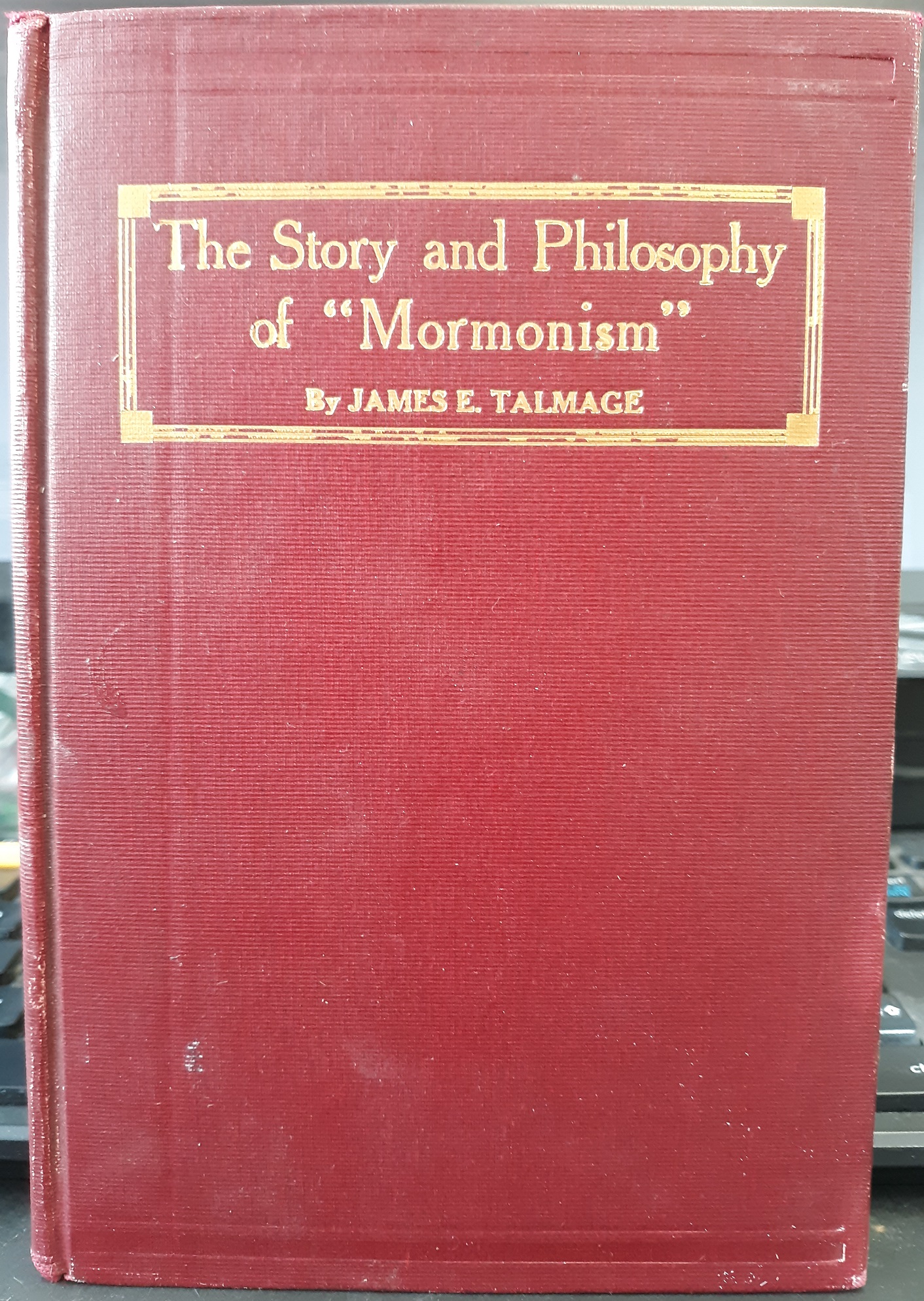The Story and Philosophy of “Mormonism” (With a Letter from James E. Talmage) (1920) ~ by James E. Talmage