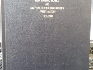 Mark Harding Nichols and Josephine Burningham Nichols Family History 1900-1980 (1980)