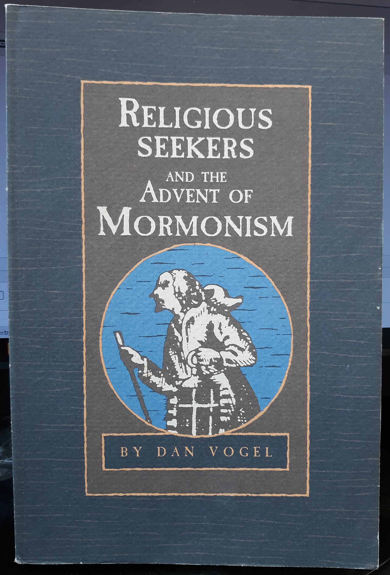 Religious Seekers and the Advent of Mormonism (1988) ~ by Dan Vogel
