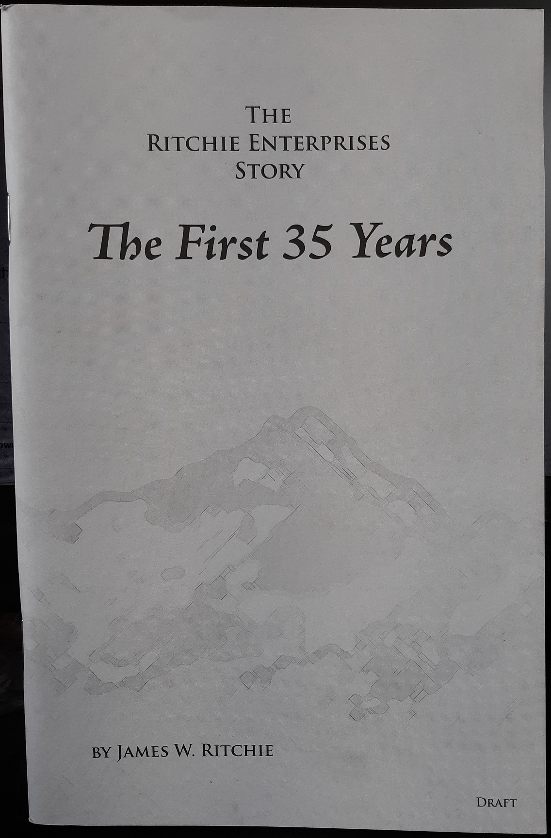 The Ritchie Enterprises Story: The First 35 Years ~ by James W. Ritchie