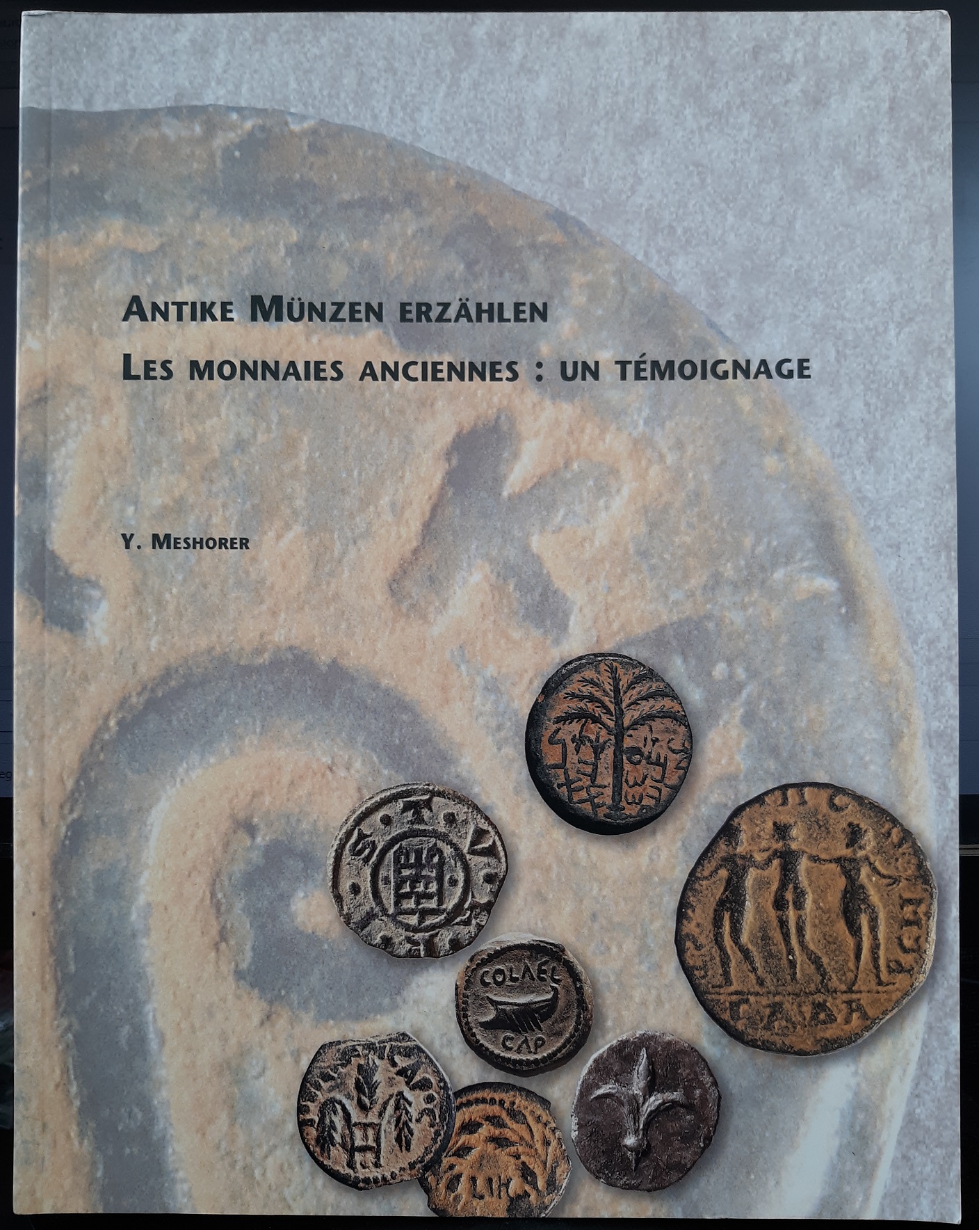 Antike Münzen Erzählen / Les Mannaies Anciennes : Un Témoignage (German / French) (2000) ~ by Y. Meshorer