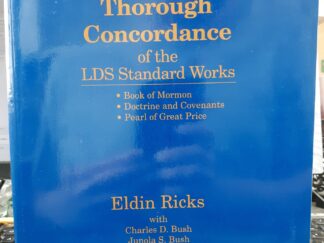 Eldin Ricks's Thorough Concordance of the LDS Standard Works: Book of Mormon, the Doctrine and Covenants, and the Pearl of Great Price (1995) ~ by Eldin Ricks