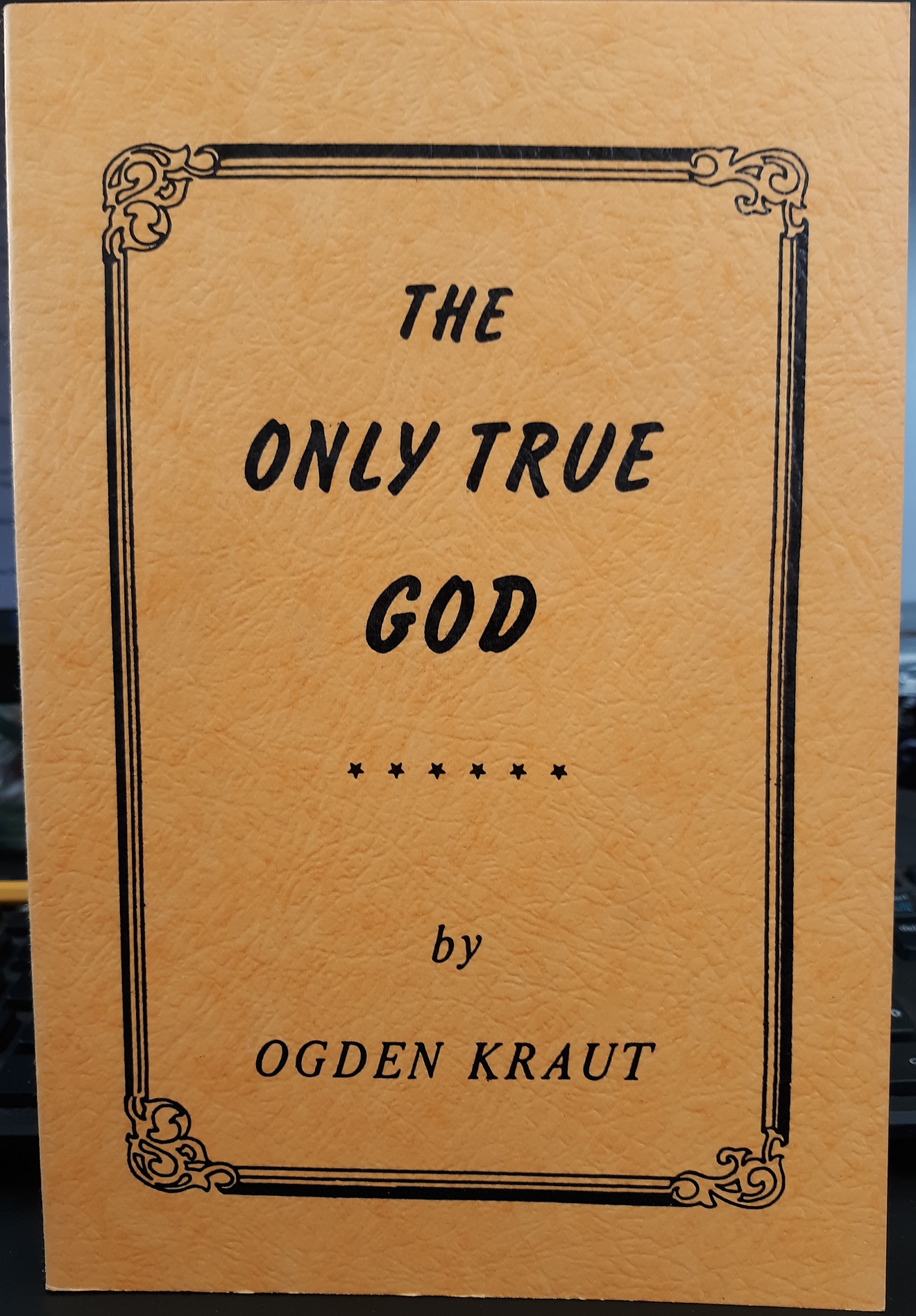 The Only True God (1988) ~ by Ogden Kraut