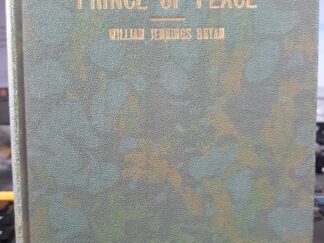 The Prince of Peace (Signed by Heber J. Grant) (1930) ~ by William Jennings Bryan