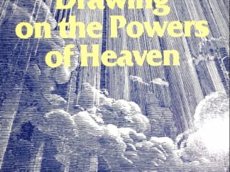 Drawing on the Powers of Heaven --- Grant Von Harrison ---