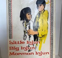 1972- Little Injun, Big Injun, Mormon Injun- Robert Barlow Fox