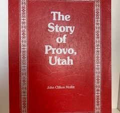 1975- The Story of Provo, Utah- John Clifton Moffitt