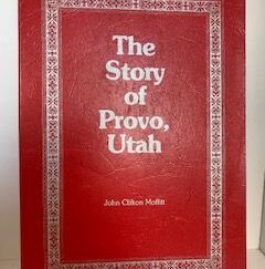 1975- The Story of Provo, Utah- John Clifton Moffitt