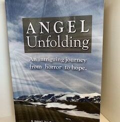 2012- Angel Unfolding: An Intriguing Journey from horror to hope- Bettie Lennett Denny