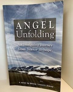 2012- Angel Unfolding: An Intriguing Journey from horror to hope- Bettie Lennett Denny