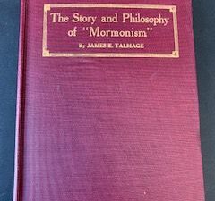 1914- The Story and Philosophy of “Mormonism”- James E. Talmage