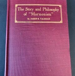 1914- The Story and Philosophy of "Mormonism"- James E. Talmage
