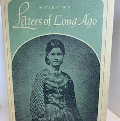 1973- Letters of Long Ago- Agnes Just Reid- Signed
