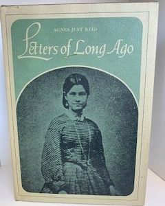 1973- Letters of Long Ago- Agnes Just Reid- Signed