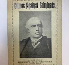 1912- Crimes Against Criminals- Robert G. Ingersoll