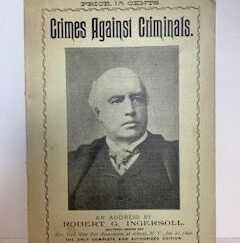 1912- Crimes Against Criminals- Robert G. Ingersoll