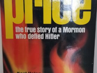 The Price – The True Story of a Mormon Who Defied Hitler – Karl-Heinz Schnibbe with Alan F. Keele and Douglas F. Tobler