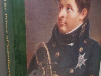 The Prince of Scandinavia - Prince Christian August and the Scandinavian Crisis of 1807-1810 - Lee Sather
