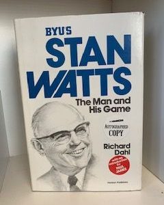 1976 — BYU’s Stan Watts: The Man and His Game — by Richard Dahl — Signed!