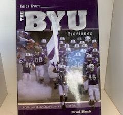 2003- Tales from the BYU Sidelines: A collection of the Greatest Stories Ever Told- Brad Rock