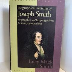 1995- Biographical Sketches pf Joseph Smith the Prophet and his progenitors for many generations- Lucy Mack Smith