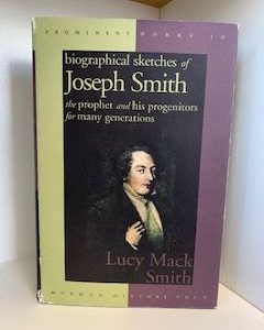 1995- Biographical Sketches pf Joseph Smith the Prophet and his progenitors for many generations- Lucy Mack Smith