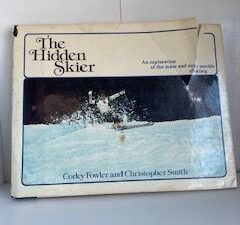 1977- The Hidden Skier: An Exploration of the Inner and Outer World of Skiing- Corky Fowler and Christopher Smith- Signed and inscribed by both Authors!- 1st edition