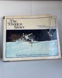1977- The Hidden Skier: An Exploration of the Inner and Outer World of Skiing- Corky Fowler and Christopher Smith- Signed and inscribed by both Authors!- 1st edition