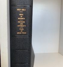 Holy Bible, Book of Mormon, Doctrine and Covenants and Pearl of Great Price