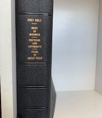 Holy Bible, Book of Mormon, Doctrine and Covenants and Pearl of Great Price