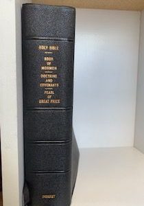 Holy Bible, Book of Mormon, Doctrine and Covenants and Pearl of Great Price