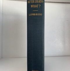 1909- After Death- What? – Cesare Lombroso