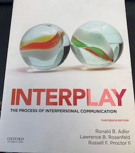 2015- Interplay: The process of Interpersonal Communications (Thirteenth Edition) – Ronald B. Adler, Lawrence B. Rosenfeld, Russell F. Proctor II