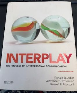 2015- Interplay: The process of Interpersonal Communications (Thirteenth Edition) – Ronald B. Adler, Lawrence B. Rosenfeld, Russell F. Proctor II