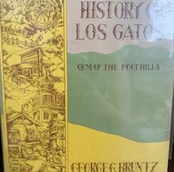 1971- The History of Los Gatos, Gem of the Foothills- George G. Bruntz- signed