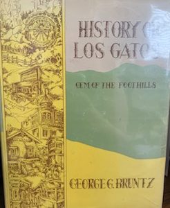 1971- The History of Los Gatos, Gem of the Foothills- George G. Bruntz- signed