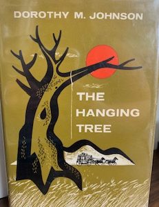 1957 – The Hanging Tree – Dorothy M. Johnson- 1st Addition