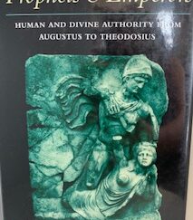 1994- Prophets & Emperors, Human and Divine Authority from Augustus to Theodosius- David Potter
