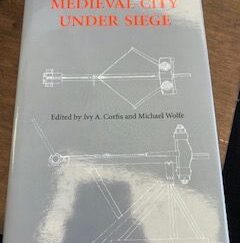 1995- The Medieval City Under Siege - Ivy A. Corfis and Michael Wolfe