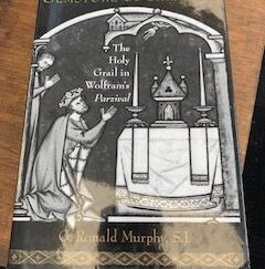 2006- The Holy Grail in Wolfram's Parzival- G. Ronald Murphy, S.J.